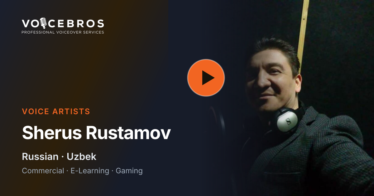 Sherus Rustamov — E-Learning Voice Over Artist | VoiceBros